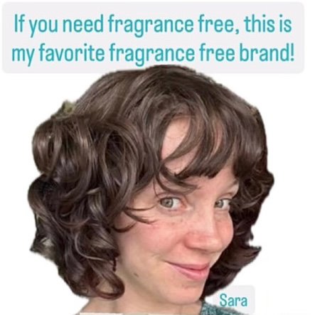 My favorite fragrance-free brand- Sara. Woman with fine curly hair.