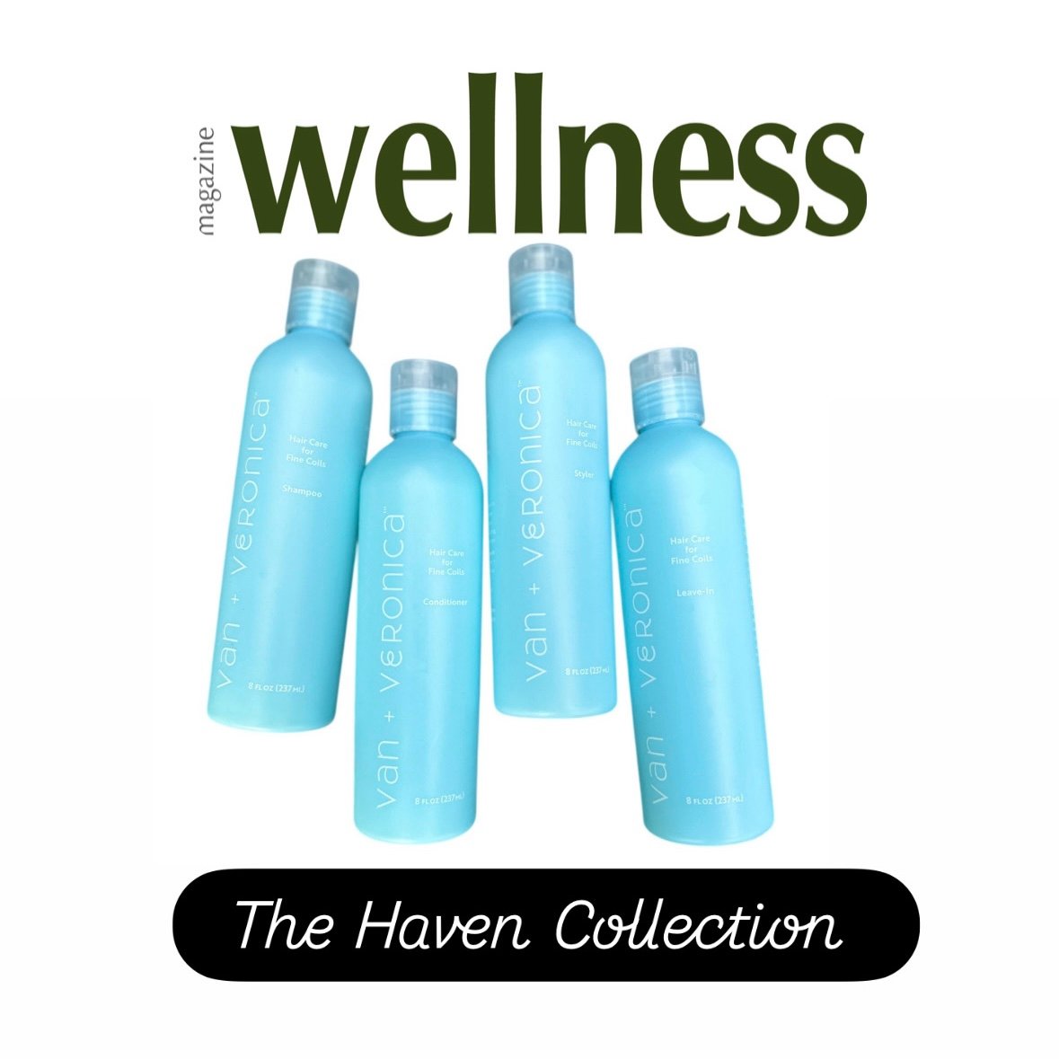 The Haven Collection by van + veronica Haircare featured in Wellness Magazine — gentle, fragrance- and essential oil-free curl care for fine curls and sensitive scalps.